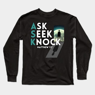 Ask Seek Knock Matthew 7:7 Long Sleeve T-Shirt